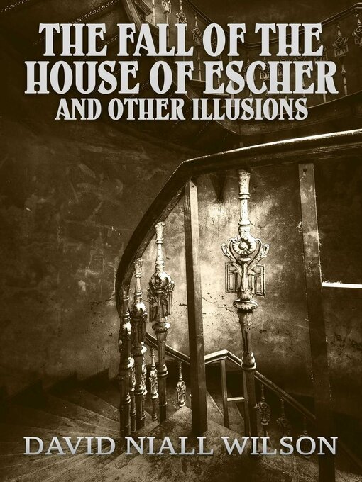 Title details for The Fall of the House of Escher and Other Illusions by David Niall Wilson - Available